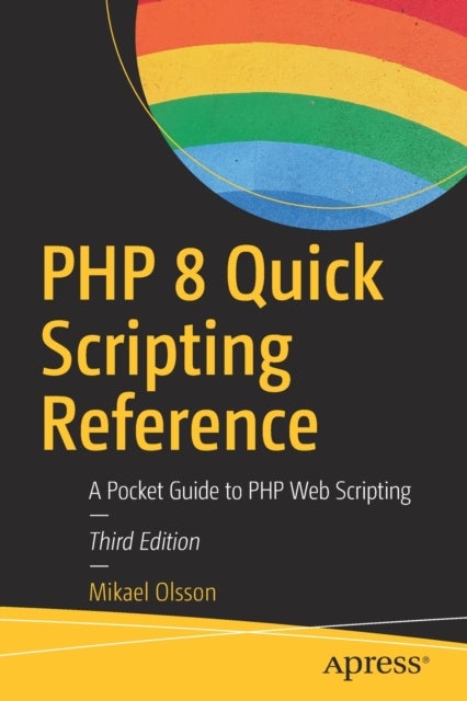 PHP 8 Quick Scripting Reference - A Pocket Guide to PHP Web Scripting