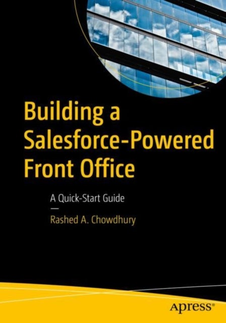 Building a Salesforce-Powered Front Office - A Quick-Start Guide