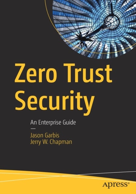 Zero Trust Security - An Enterprise Guide