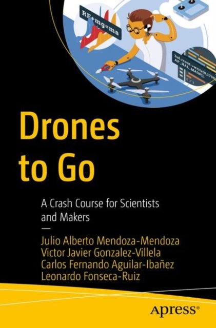 Drones to Go - A Crash Course for Scientists and Makers