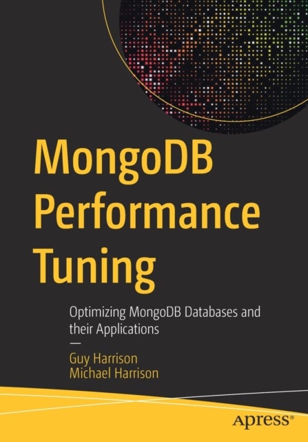 MongoDB Performance Tuning - Optimizing MongoDB Databases and their Applications