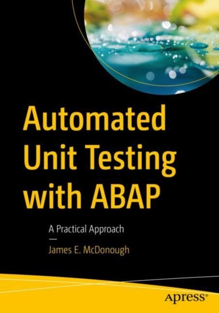Automated Unit Testing with ABAP - A Practical Approach