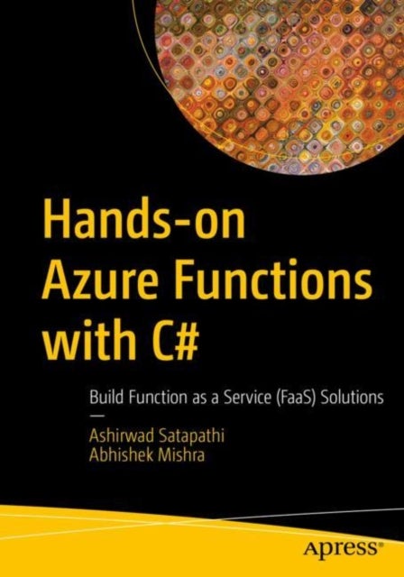Hands-on Azure Functions with C# - Build Function as a Service (FaaS) Solutions
