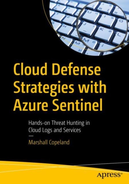 Cloud Defense Strategies with Azure Sentinel - Hands-on Threat Hunting in Cloud Logs and Services