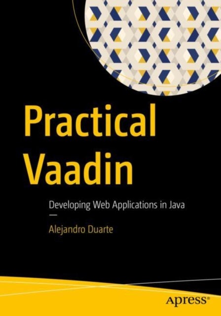 Practical Vaadin - Developing Web Applications in Java