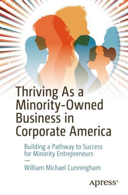 Thriving As a Minority-Owned Business in Corporate America - Building a Pathway to Success for Minority Entrepreneurs
