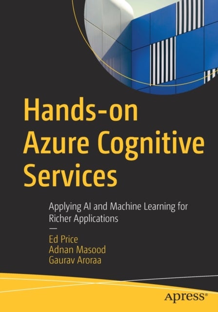 Hands-on Azure Cognitive Services - Applying AI and Machine Learning for Richer Applications