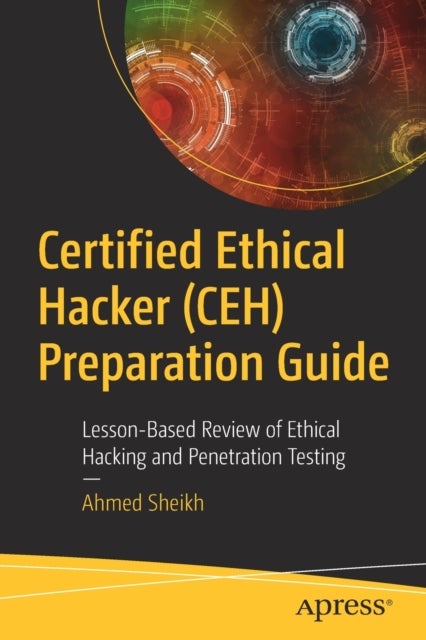 Certified Ethical Hacker (CEH) Preparation Guide - Lesson-Based Review of Ethical Hacking and Penetration Testing