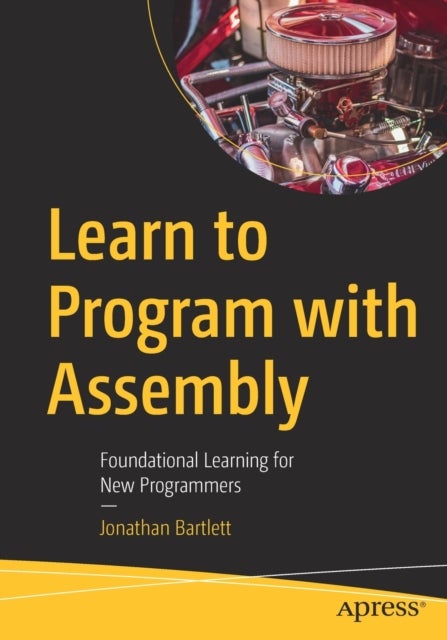 Learn to Program with Assembly - Foundational Learning for New Programmers