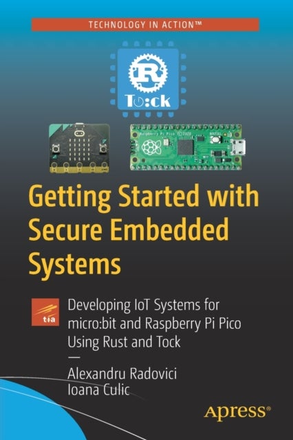 Getting Started with Secure Embedded Systems - Developing IoT Systems for micro:bit and Raspberry Pi Pico Using Rust and Tock