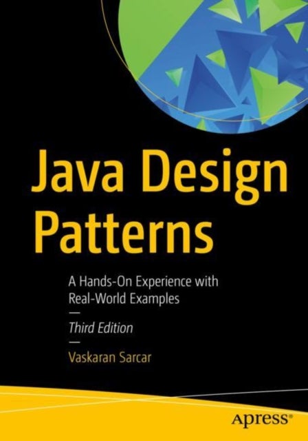 Java Design Patterns - A Hands-On Experience with Real-World Examples