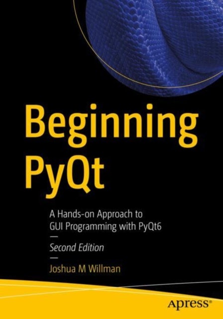Beginning PyQt - A Hands-on Approach to GUI Programming with PyQt6