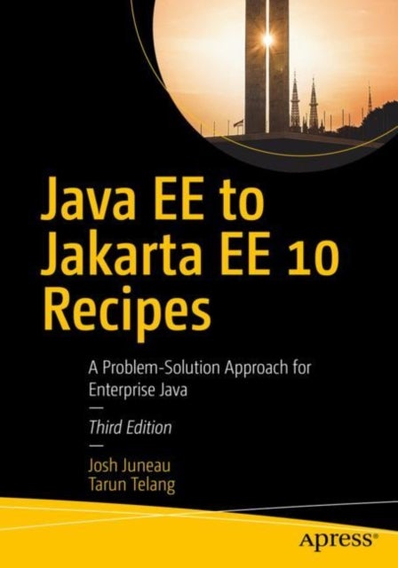 Java EE to Jakarta EE 10 Recipes - A Problem-Solution Approach for Enterprise Java