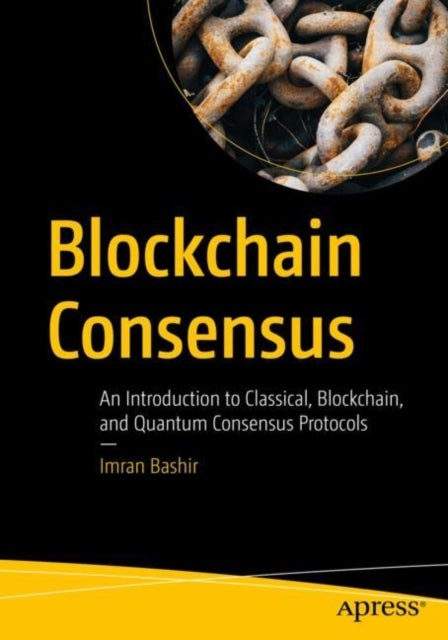 Blockchain Consensus - An Introduction to Classical, Blockchain, and Quantum Consensus Protocols