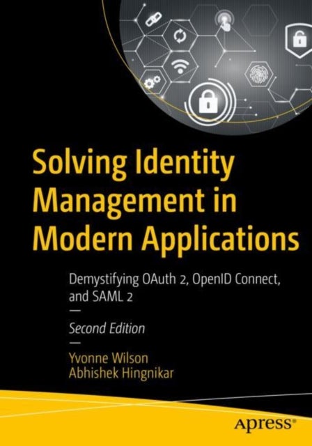 Solving Identity Management in Modern Applications - Demystifying OAuth 2, OpenID Connect, and SAML 2