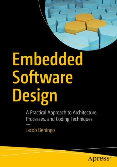 Embedded Software Design - A Practical Approach to Architecture, Processes, and Coding Techniques