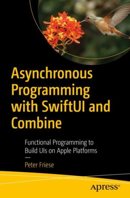 Asynchronous Programming with SwiftUI and Combine - Functional Programming to Build UIs on Apple Platforms