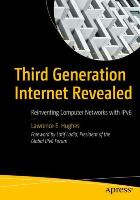 Third Generation Internet Revealed - Reinventing Computer Networks with IPv6