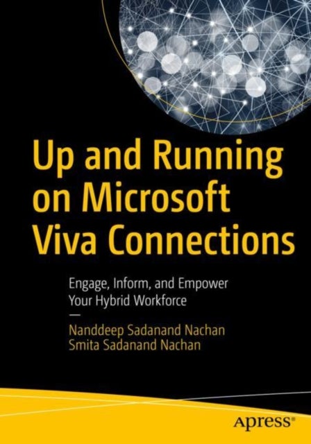 Up and Running on Microsoft Viva Connections - Engage, Inform, and Empower Your Hybrid Workforce