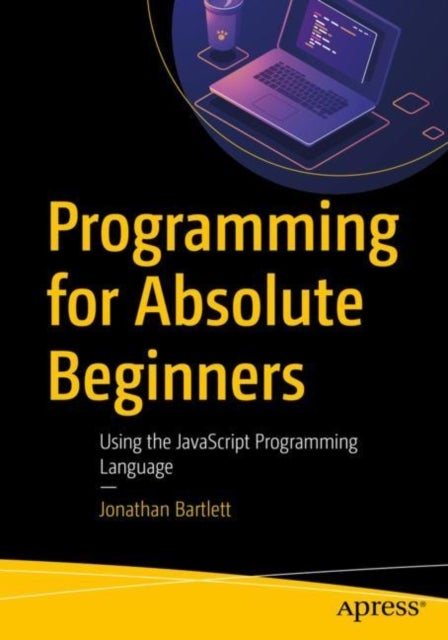 Programming for Absolute Beginners - Using the JavaScript Programming Language