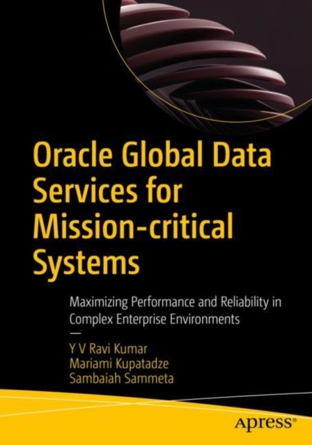 Oracle Global Data Services for Mission-critical Systems - Maximizing Performance and Reliability in Complex Enterprise Environments