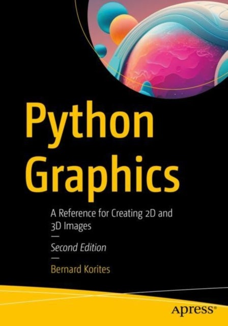 Python Graphics - A Reference for Creating 2D and 3D Images