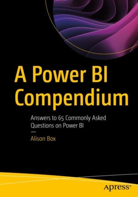 A Power BI Compendium - Answers to 65 Commonly Asked Questions on Power BI