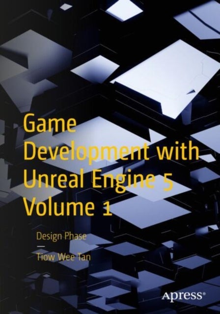 Game Development with Unreal Engine 5 Volume 1 - Design Phase