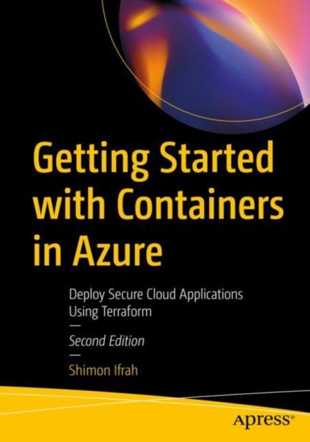 Getting Started with Containers in Azure - Deploy Secure Cloud Applications Using Terraform