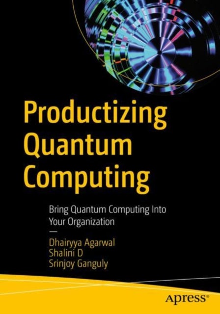 Productizing Quantum Computing - Bring Quantum Computing Into Your Organization