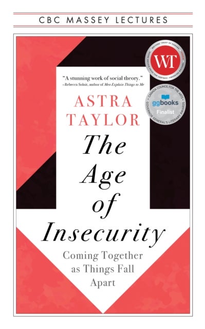 The Age of Insecurity - Coming Together as Things Fall Apart