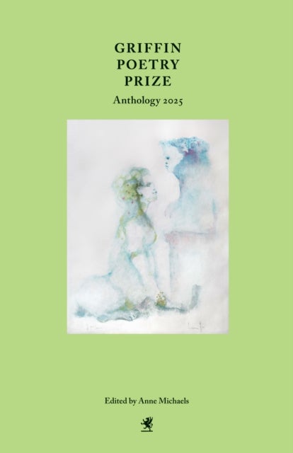 Griffin Poetry Prize Anthology 2025 - A Selection of the Shortlist