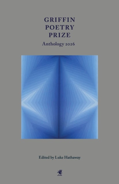 Griffin Poetry Prize Anthology 2026 - A Selection of the Shortlist