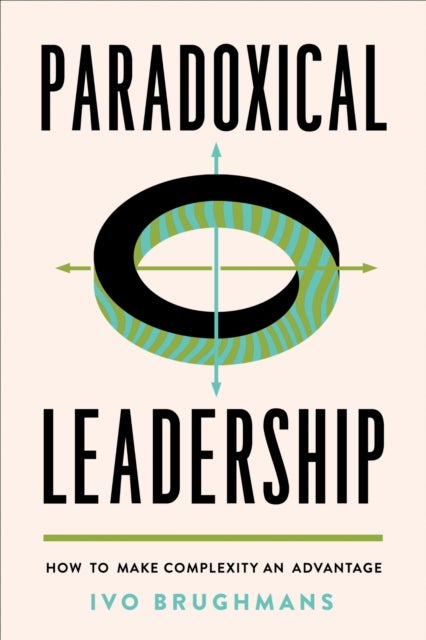 Paradoxical Leadership - How to Make Complexity an Advantage