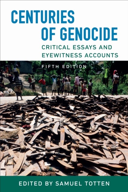 Centuries of Genocide - Critical Essays and Eyewitness Accounts, Fifth Edition
