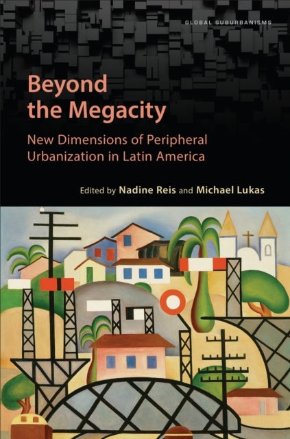 Beyond the Megacity - New Dimensions of Peripheral Urbanization in Latin America