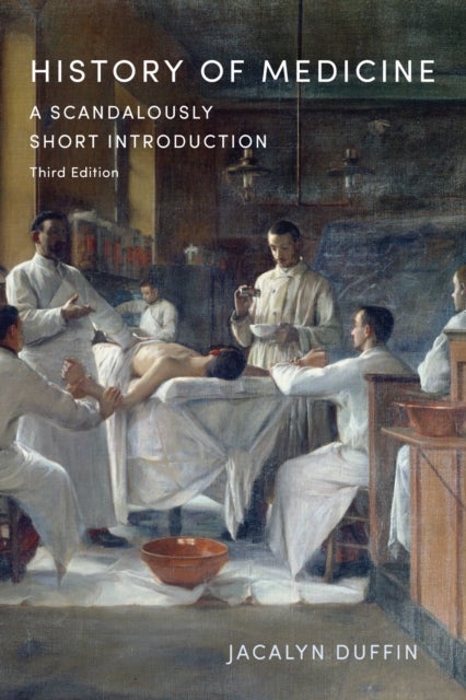 History of Medicine - A Scandalously Short Introduction, Third Edition