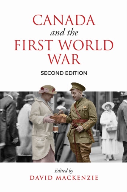 Canada and the First World War - Essays in Honour of Robert Craig Brown