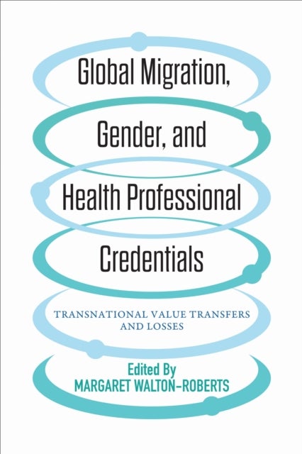 Global Migration, Gender, and Health Professional Credentials - Transnational Value Transfers and Losses
