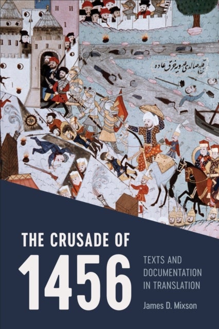 The Crusade of 1456 - Texts and Documentation in Translation
