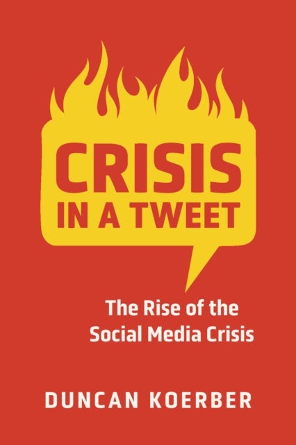 Crisis in a Tweet - The Rise of the Social Media Crisis