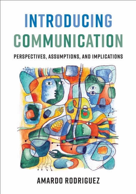 Introducing Communication - Perspectives, Assumptions, and Implications