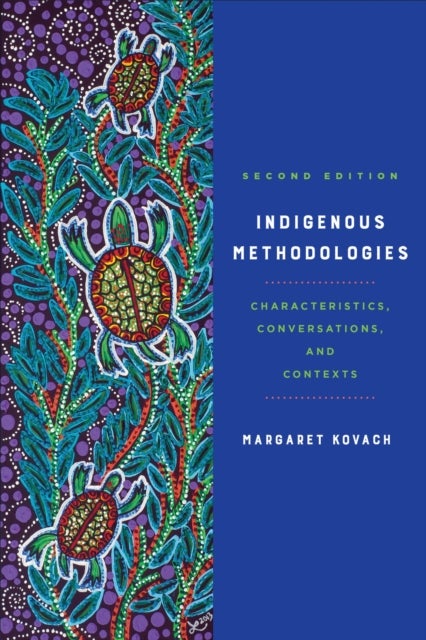 Indigenous Methodologies - Characteristics, Conversations, and Contexts, Second Edition