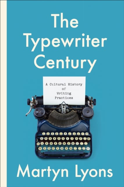 The Typewriter Century - A Cultural History of Writing Practices