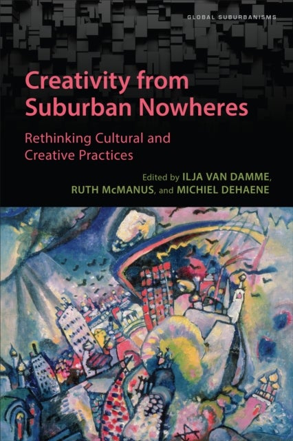 Creativity from Suburban Nowheres - Rethinking Cultural and Creative Practices