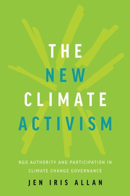 The New Climate Activism - NGO Authority and Participation in Climate Change Governance