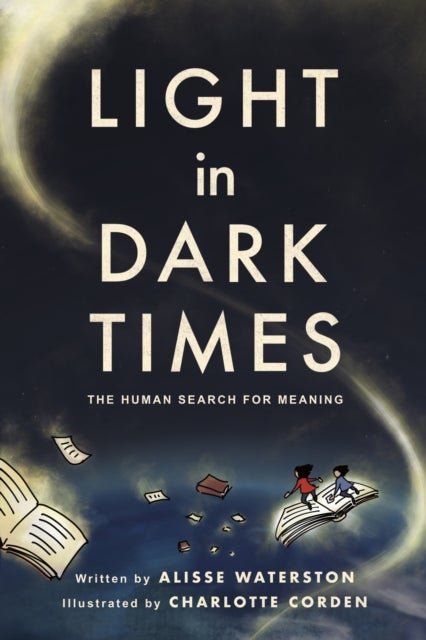 Light in Dark Times - The Human Search for Meaning