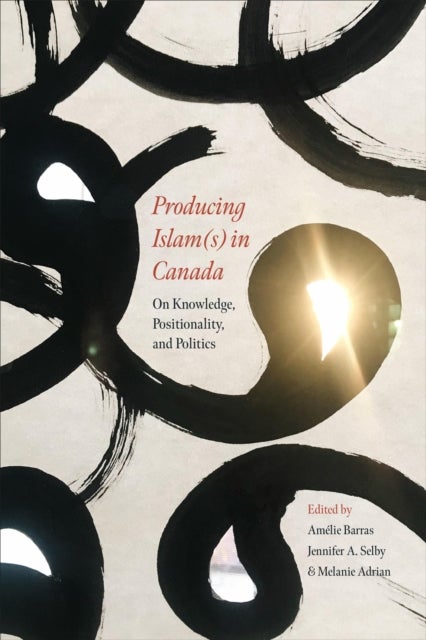 Producing Islam(s) in Canada - On Knowledge, Positionality, and Politics