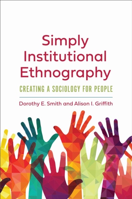 Simply Institutional Ethnography - Creating a Sociology for People