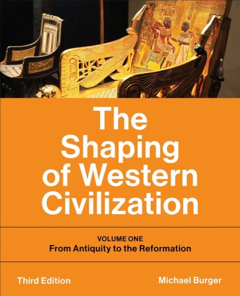 The Shaping of Western Civilization - Volume One: from Antiquity to the Reformation, Third Edition